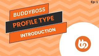 Introduction to BuddyBoss Profile Types | BuddyBoss Tips