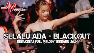 DJ Selalu Ada - Blackout Breakbeat Full Melody Terbaru 2024 ( DJ ASAHAN V2 )