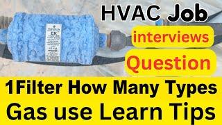 HVAC technician interview Questions 1 filter dryer how many types of gas use  useful information￼