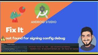 Error : Not found for #signing config app:validateSigningDebug | Android Studio