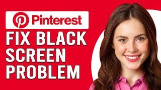 How To Fix Pinterest Black Screen Problem (How To Fix/Solve Pinterest Black Screen Problem)