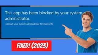 How To Fix This App Has Been Blocked By Your System Administrator Windows 11/10