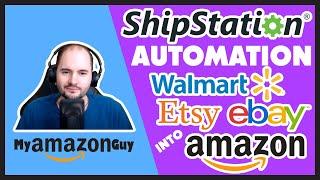 ShipStation Automation Walmart Etsy ebay into Amazon FBA MCF Multi Channel Fulfillment Orders