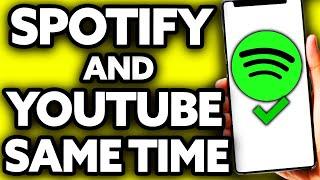 How To Play Spotify and Youtube At The Same Time (BEST Way)