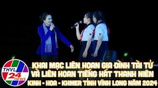 Liên hoan Gia đình tài tử và LH Tiếng hát thanh niên Kinh - Hoa - Khmer tỉnh Vĩnh Long năm 2024