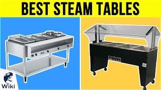 10 Best Steam Tables 2019