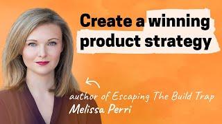 How to create a winning product strategy | Melissa Perri