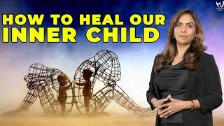 How to Heal our Inner Child | Dr. Meghana Dikshit #innerchild