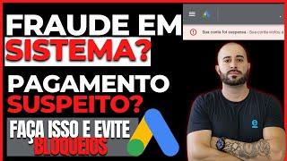 Como Evitar Problema de Fraude em Sistemas Google Ads-Pagamento Suspeito Google Ads Atualizado 2022