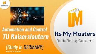 Automation and Control  TU Kaiserslautern  | MS IN GERMANY || ITSMYMASTERS