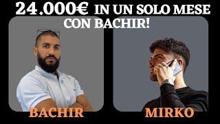 MIRKO 24.000€ DOPO SOLO UN MESE CON BACHIR