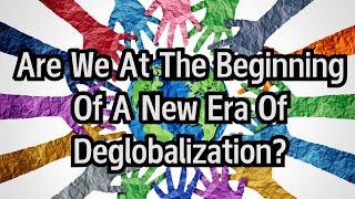 Are We At The Beginning Of A New Era Of Deglobalization? | Pinelopi Koujianou Goldberg