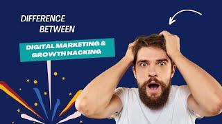 What Is Difference Between Digital Marketing And Growth Hacking