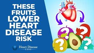 These Fruits LOWER Heart Disease Risk