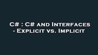 C# : C# and Interfaces - Explicit vs. Implicit