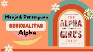 The Alpha Girls Guide - Ciri-Ciri Dan Karakter Perempuan Berkualitas Alpha