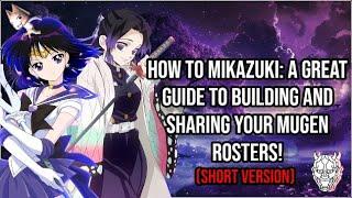 How to Mikazuki: A Great Guide to Building and Sharing your Mugen Rosters! [SHORT VERSION]