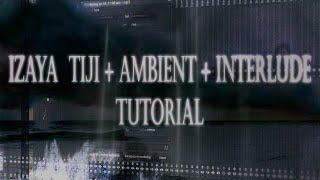 (TUTORIAL) HOW TO MAKE IZAYA TIJI + ABMIENT + INTERLUDE TYPE BEAT (LUVNOTE)