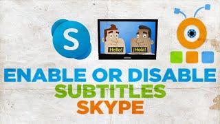 How to Enable Subtitles for Skype Calls on Windows 10