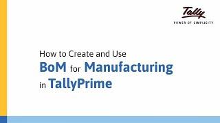 How to Create and use BoM for Manufacturing in TallyPrime |  Tally Learning Hub