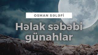 Həlak səbəbi günahlar | @Osman Sələfi | Osman Sələfi