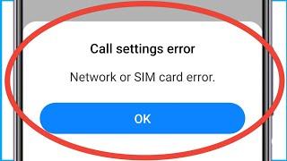 Network Or Sim Card Error | Call Setting Error Network Or Sim Card Error