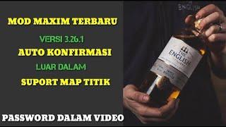 MOD MAXIM TERBARU VERSI 3.26.1 AUTO KONFIRMASI LUAR DALAM .SUPORT MAP TITIK TAMPILAN ORI