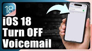 How To Turn Off Voicemail In iOS 18