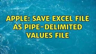 Apple: Save Excel file as pipe-delimited values file