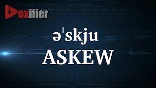 How to Pronunce Askew in English - Voxifier.com