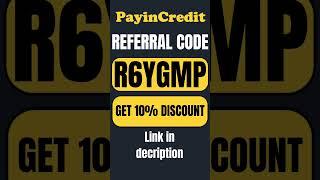 Payincredit Referral Code: "R6YGMP" To Recieve 10% Discount On Your Credit | Payincredit Invite Code