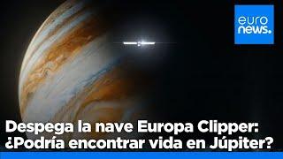 El Europa Clipper de la NASA inicia su viaje hacia Júpiter para investigar si su luna oceánica p…