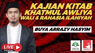 [LIVE]  KAJIAN KITAB KHATAMUL AWLIYA | WALI & RAHASIA ILAHI YAH - BUYA DR. ARRAZY HASYIM, MA