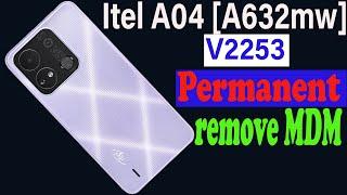 Itel A632MW V2253 Permanent How to remove MDM on Itel A04 remove security Plugin no dead no relock