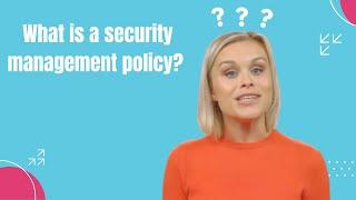 What is a Security Management Policy?