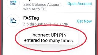 Paytm Incorrect UPI PIN entered too many times problem