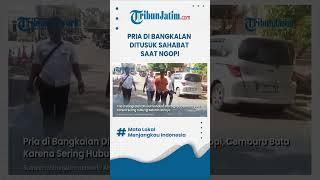 #shorts  GEGARA CEMBURU BUTA, Pria di Bangkalan Ditusuk Sahabat saat Ngopi