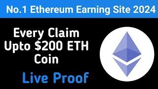 No.1 Ethereum ETH Earning Website 2024 | Earn Upto $200 ETH Coin - Best ETH Faucet 2024