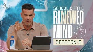 School of the Renewed Mind // Session 5