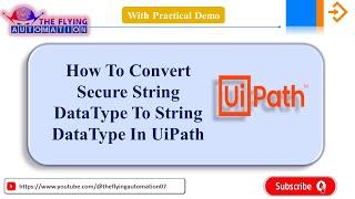 How to Convert secure string datatype to string datatype in Uipath || UIPATH Tutorial - 40