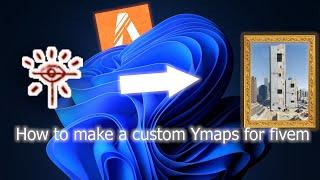 How to make custom Ymaps for Fivem!