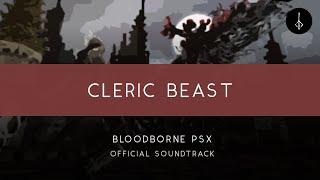 Bloodborne PSX: Cleric Beast [OFFICIAL]