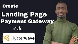 Flutterwave Payment Gateway: How To Integrate Payment Option On Your Landing Page With Flutterwave