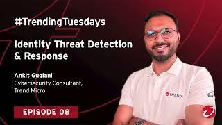 #TrendingTuesdays S2 EO8: Identity Threat Detection & Response