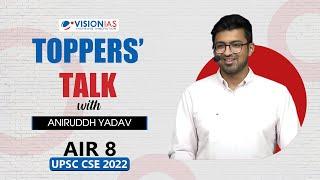 Toppers' Talk by Aniruddh Yadav, AIR 8, UPSC Civil Services 2022