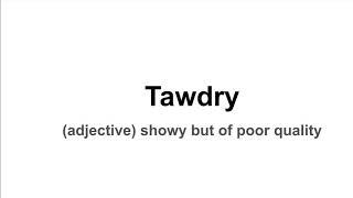 Tawdry | New York Times Vocabulary Contest Entry | Rishi Priyan