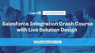 Salesforce Integration Crash Course with Live Solution Design