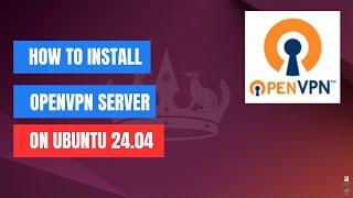 How to Install OpenVPN Server on Ubuntu 24.04