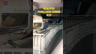 helikopter peninngalan stunami aceh #wisataaceh #stunami #keluargabahagia