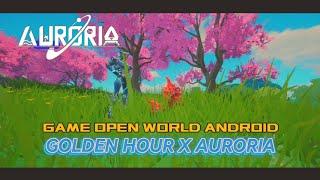 GOLDEN HOUR but it's AURORIA | GAME OPEN WORLD ANDROID 2024